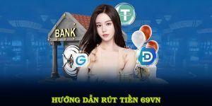 Hướng dẫn rút tiền 69VN