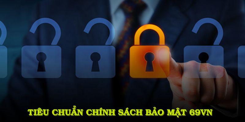 tiêu chuẩn chính sách bảo mật 69vn